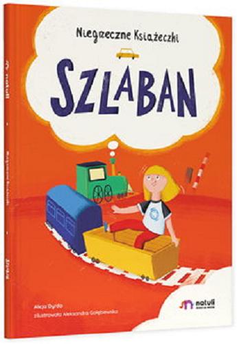 Okładka książki Szlaban / Alicja Dyrda ; zilustrowała Aleksandra Gołębiewska.