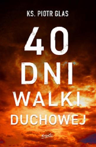 Okładka książki 40 dni walki duchowej / Piotr Glas.