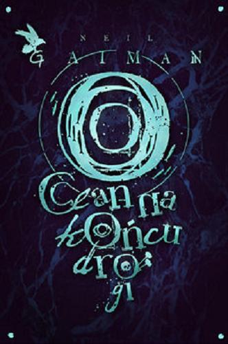 Okładka książki Ocean na końcu drogi / Neil Gaiman ; przełożyła Paulina Braiter.