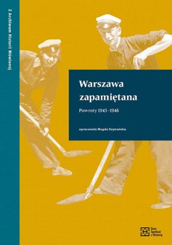Okładka książki Warszawa zapamiętana : powroty 1945-1946 / opracowała Magda Szymańska.