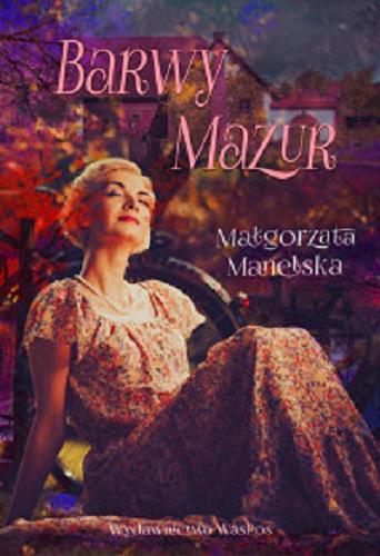 Okładka książki Barwy Mazur / Małgorzata Manelska.