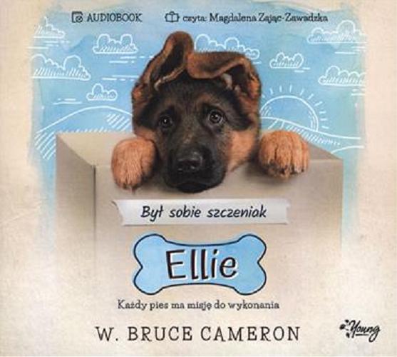 Okładka książki Ellie / W. Bruce Cameron ; przełożyła Edyta Świerczyńska.