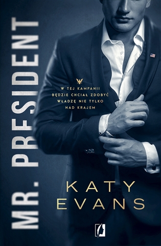 Okładka książki Mr. President / Katy Evans ; przełożyła Gabriela Jakubowska.