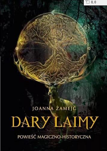 Okładka książki Dary Laimy : powieść magiczno-historyczna / Joanna Żamejć.