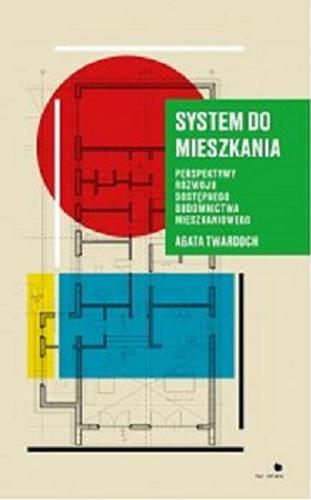 Okładka książki  System do mieszkania : perspektywy rozwoju dostępnego budownictwa mieszkaniowego  1
