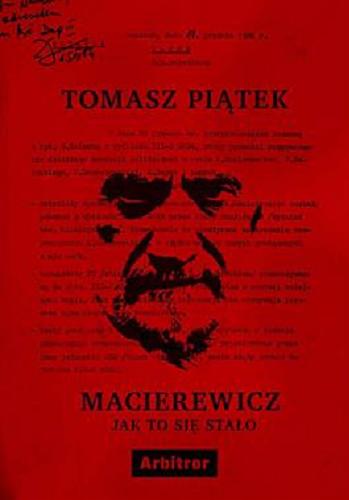 Okładka książki Macierewicz : jak to się stało / Tomasz Piątek.