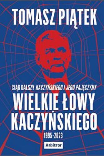 Okładka  Wielkie łowy Kaczyńskiego : 1995-2023 / Tomasz Piątek.