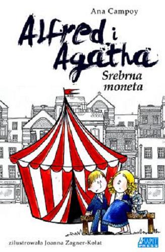 Okładka książki Srebrna moneta / Ana Campoy ; tłumaczenie Elżbieta Soszyńska ; [ilustracje Joanna Zagner-Kołat].