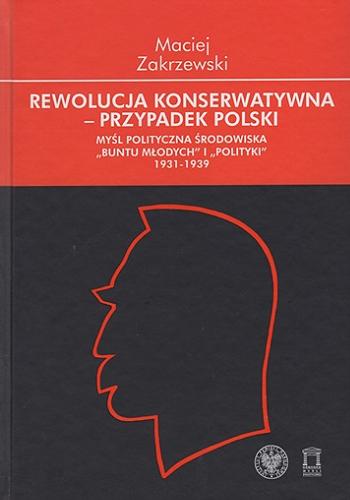Okładka książki  Rewolucja konserwatywna - przypadek Polski : myśl polityczna środowiska 