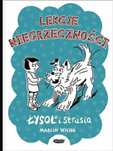 Okładka książki Łysol i Strusia : lekcje niegrzeczności / [tekst i ilustracje] Marcin Wicha
