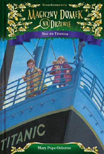 Okładka książki Noc na Titanicu / Mary Pope Osborne ; ilustracje Sal Murdocca ; przekład Anna Rosiak.