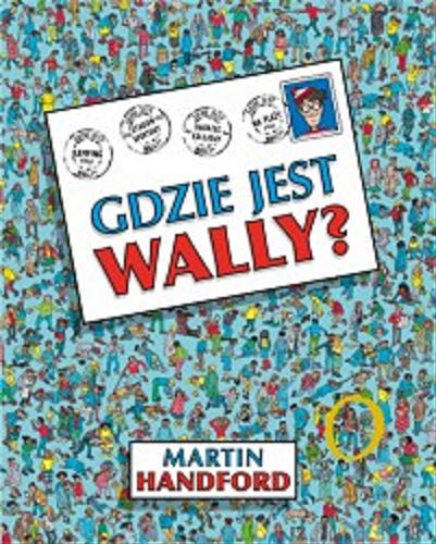 Okładka książki Gdzie jest Wally? / Martin Handford ; [przekład Zofia Raczek].