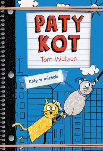 Okładka książki Patykot : koty w mieście / Tom Watson ; [ilustracje Ethan Long na podstawie oryginalnych rysunków autora ; przekład Marta Panek].