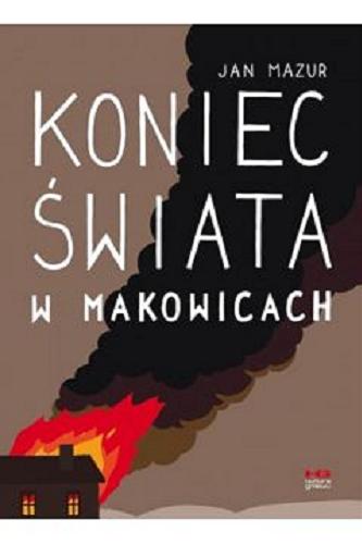 Okładka książki Koniec świata w Makowicach / Jan Mazur.