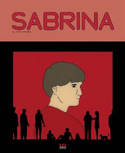 Okładka książki Sabrina / scenariusz i rysunki Nick Drnaso ; for the polish translation by Marceli Szpak.