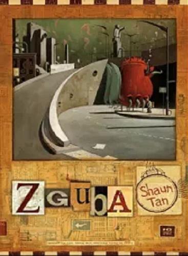 Okładka książki Zguba / Shaun Tan ; [tłumaczenie: Jacek Drewnowski].