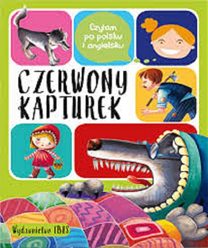 Okładka książki Czerwony Kapturek / Redakcja: Anna Wójcik ; Opracowanie graficzne: Magdalena Ałtunin.