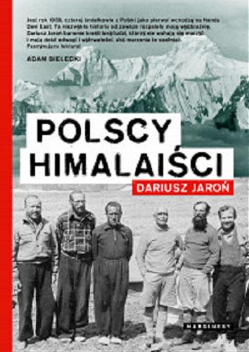 Okładka książki Polscy himalaiści : pierwsza polska wyprawa w Himalaje / Dariusz Jaroń.