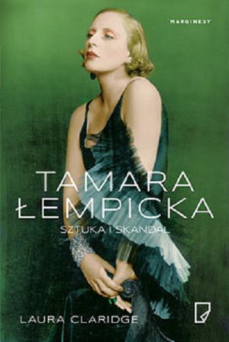Okładka książki Tamara Łempicka : [E-book] sztuka i skandal / Laura Claridge ; przekład Ewa Hornowska.