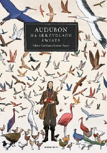 Okładka książki Audubon : na skrzydłach świata / Fabien Grolleau, Jérémie Royer ; przekład Olga Mysłowska.