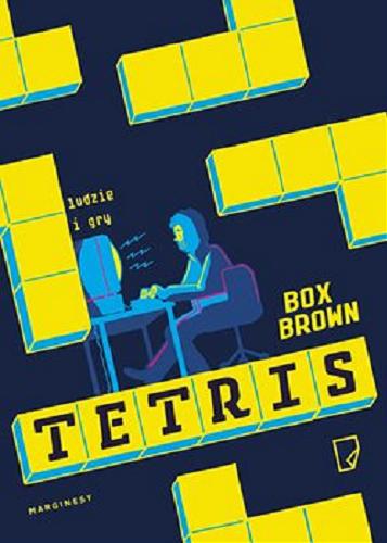 Okładka książki Tetris : ludzie i gry / Box Brown ; przekład Marcin Wróbel.