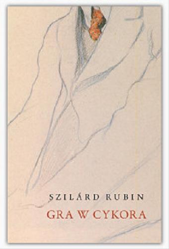 Okładka książki Gra w cykora / Szilárd Rubin ; przełożyła Klara Anna Marciniak.