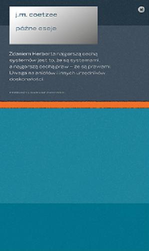 Okładka książki Późne eseje : 2006-2017 / J. M. Coetzee ; przełożył Dariusz Żukowski.