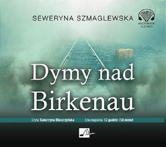 Okładka książki Dymy nad Birkenau [Dokument dźwiękowy] / Seweryna Szmaglewska.