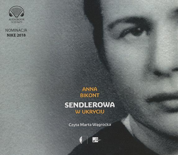 Okładka książki Sendlerowa [Dokument dźwiękowy] : w ukryciu / Anna Bikont.
