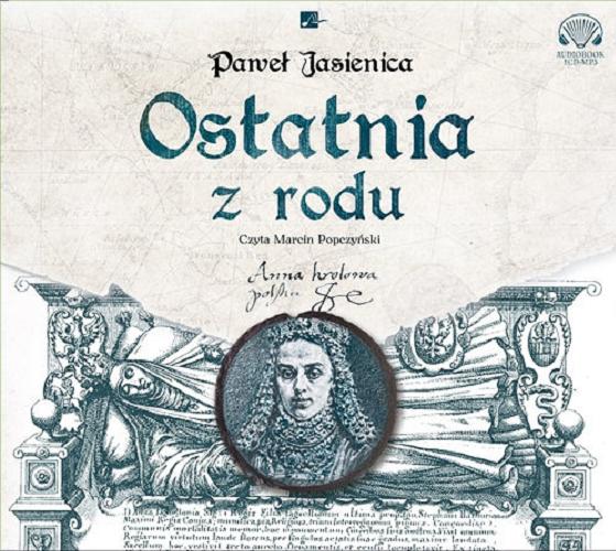 Okładka książki Ostatnia z rodu [E-audiobook] / Paweł Jasienica.