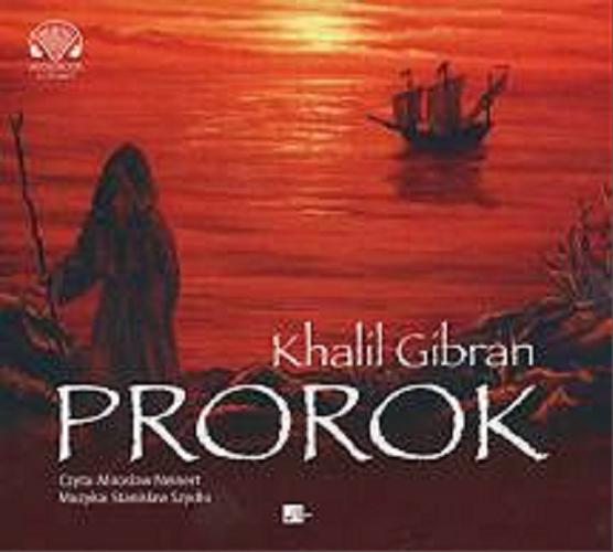 Okładka książki Prorok [Dokument dźwiękowy] / Khalil Gibran ; tłumaczenie: Agata Olszta, Monika Obniska-Cyran.