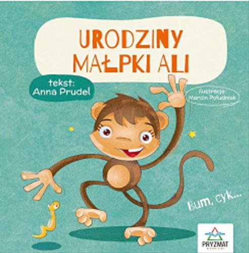 Okładka książki Urodziny małpki Ali / tekst: Anna Prudel ; ilustracje: Marcin Południak.