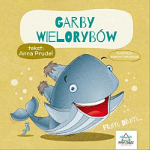 Okładka książki Garby wielorybów / tekst: Anna Prudel ; ilustracje: Marcin Południak.