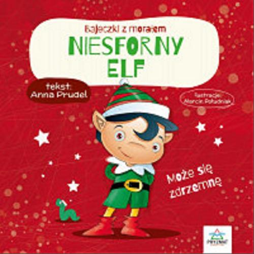 Okładka książki Niesforny elf / Anna Prudel ; ilustracje Marcin Południak.