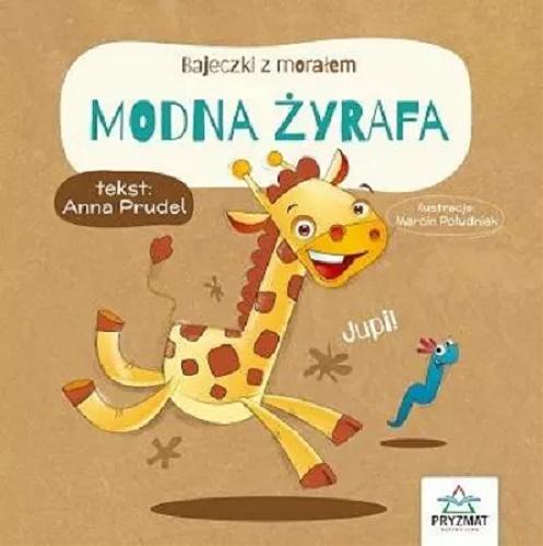 Okładka książki Modna żyrafa / tekst: Anna Prudel ; ilustracje: Marcin Południak.