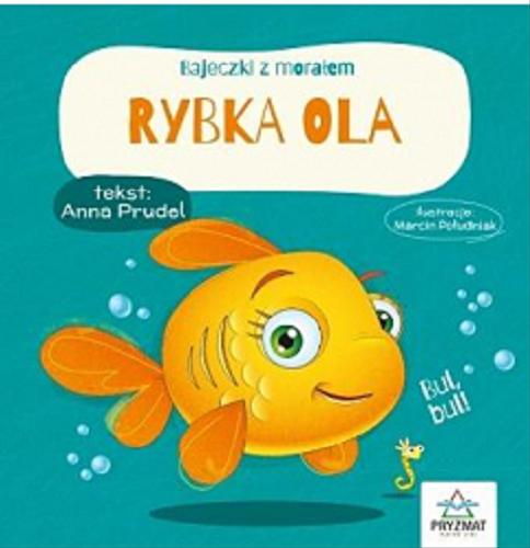 Okładka książki Rybka Ola / tekst: Anna Prudel ; ilustracje: Marcin Południak.