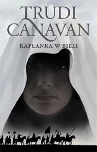 Okładka książki Kapłanka w bieli / Trudi Canavan ; przełożył Piotr W. Cholewa.