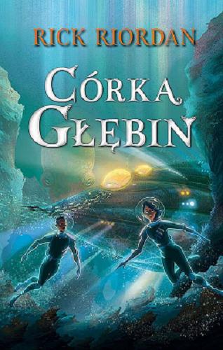 Okładka książki Córka głębin / Rick Riordan ; przełożyła Marta Duda-Gryc.