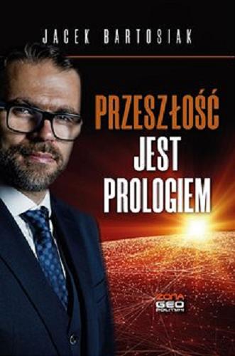 Okładka książki Przeszłość jest prologiem / Jacek Bartosiak.