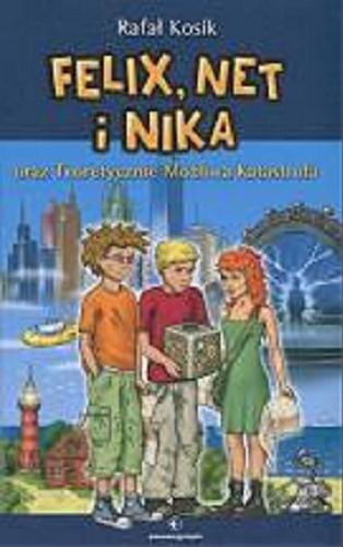 Okładka książki Felix, Net i Nika oraz Teoretycznie Możliwa Katastrofa / Rafał Kosik.
