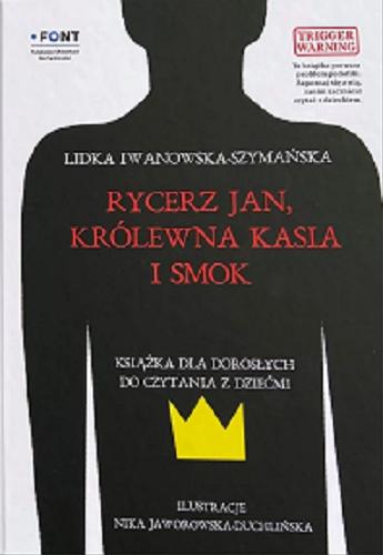 Okładka książki  Rycerz Jan, królewna Kasia i smok : książka dla dorosłych do czytania z dziećmi  2