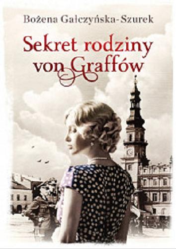 Okładka książki Sekret rodziny von Graffów / Bożena Gałczyńska-Szurek.