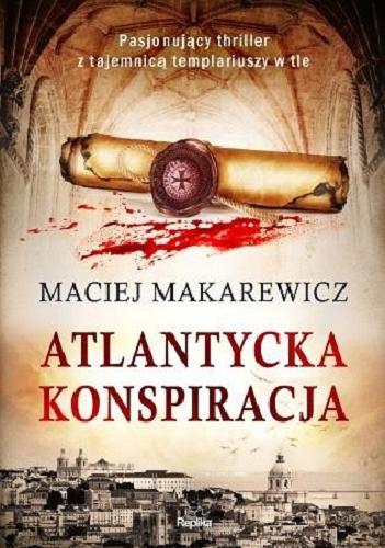 Okładka książki Atlantycka konspiracja / Maciej Makarewicz.