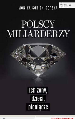 Okładka książki Polscy miliarderzy : ich żony, dzieci, pieniądze / Monika Sobień-Górska.