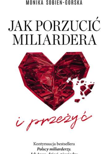 Okładka książki Jak porzucić miliardera… i przeżyć / Monika Sobień-Górska.