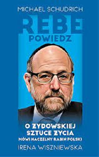 Okładka książki O żydowskiej sztuce życia / z Michaelem Schudrichem, naczelnym rabinem Polski rozmawia Irena Wiszniewska.