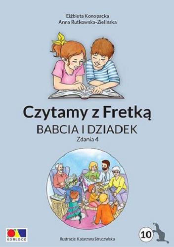 Okładka książki Babcia i dziadek : zdania 3 / Elżbieta Konopacka, Anna Rutkowska-Zielińska ; ilustracje Katarzyna Stuczyska.