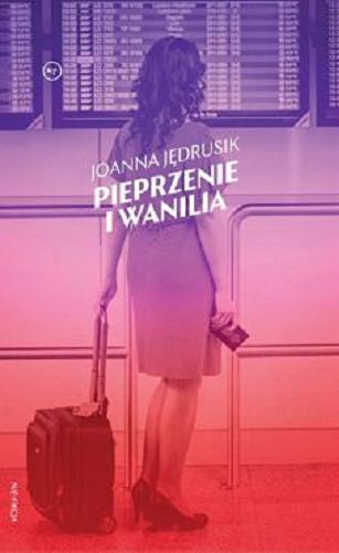Okładka książki Pieprzenie i wanilia / Joanna Jędrusik.