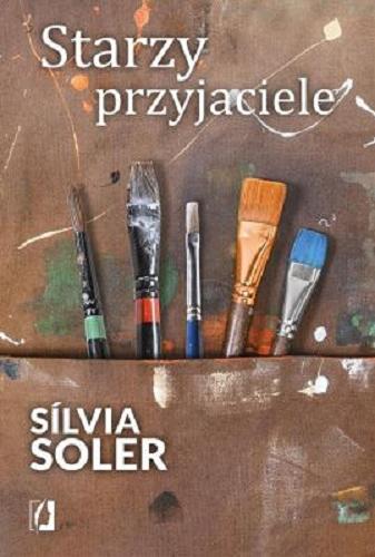 Okładka książki Starzy przyjaciele / Silvia Soler ; z katalońskiego przełożyła Katarzyna Górska.
