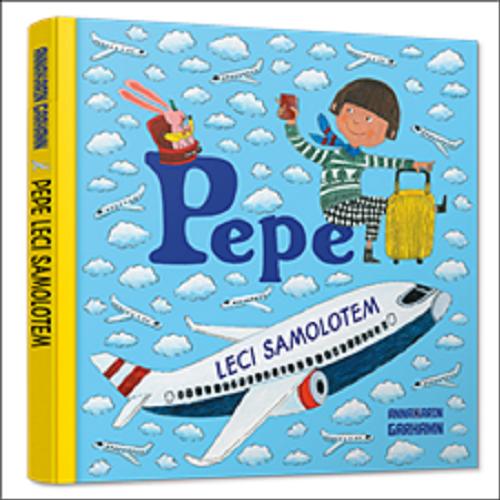 Okładka książki Pepe leci samolotem / Annakarin Garhamn ; przekład Anna Czernow.
